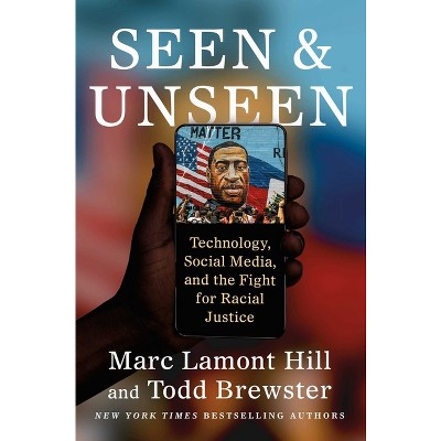 Seen and Unseen - by Marc Lamont Hill & Todd Brewster