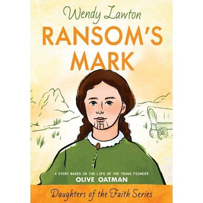 Ransom's Mark - (Daughters of the Faith) by  Wendy Lawton (Paperback)