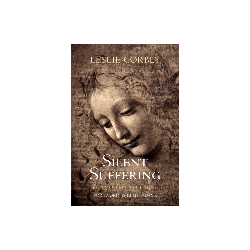 Silent Suffering - by Leslie Corbly (Hardcover)