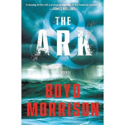 The Ark - by  Boyd Morrison (Paperback)