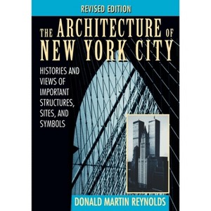 The Architecture of New York City - 2nd Edition by  Donald Martin Reynolds (Paperback) - 1 of 1