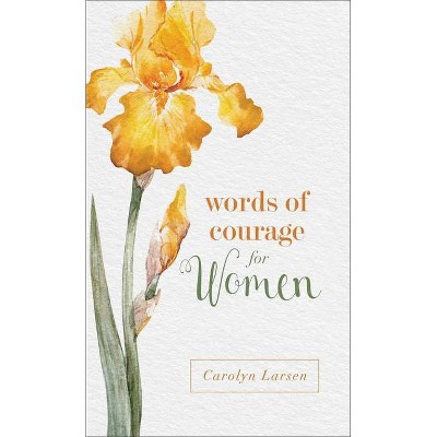 Words of Courage for Women - by  Carolyn Larsen (Paperback)