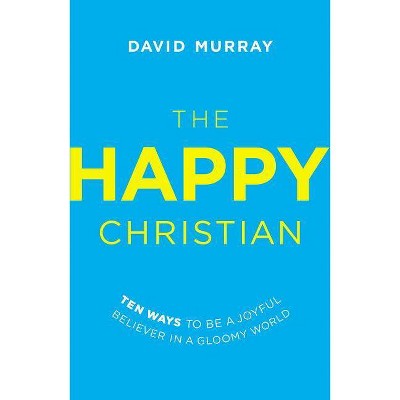 The Happy Christian - by  David Murray (Paperback)