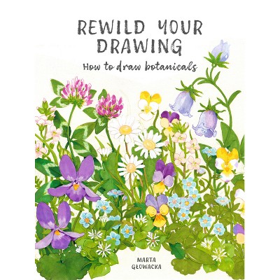 Rewild Your Drawing - by  Marta Glowacka (Paperback)