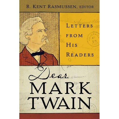 Dear Mark Twain, 4 - (Jumping Frogs: Undiscovered, Rediscovered, and Celebrated Wr) Annotated by  R Kent Rasmussen (Hardcover)