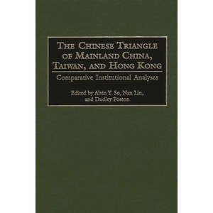 The Chinese Triangle of Mainland China, Taiwan, and Hong Kong - (Controversies in Science) by  Nan Lin & Dudley Poston & Alvin Y So (Hardcover) - 1 of 1