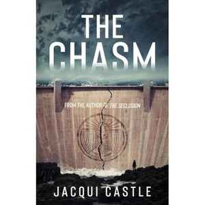 The Chasm - (Seclusion) by  Jacqui Castle (Paperback) - 1 of 1