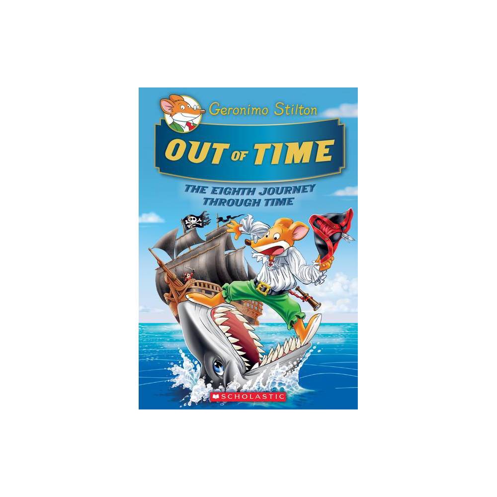 Out of Time (Geronimo Stilton Journey Through Time #8), Volume 8 - (Hardcover) was $16.99 now $11.59 (32.0% off)