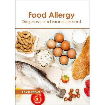 Food Allergy: Diagnosis and Management - by  Kevin Parker (Hardcover)