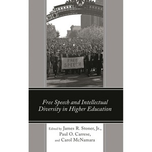 Free Speech and Intellectual Diversity in Higher Education - (Political Theory for Today) by  James Stoner & Paul Carrese & Carol McNamara - 1 of 1