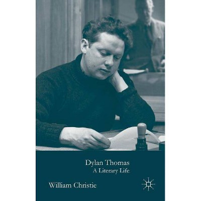 Dylan Thomas - (Literary Lives) by  W Christie (Hardcover)