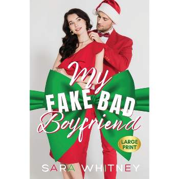 My Fake Bad Boyfriend - (Hot Under the Mistletoe) Large Print by  Sara Whitney (Paperback)