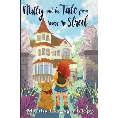 Milly and the Tale from Across the Street - by  Martha Klopp (Paperback)