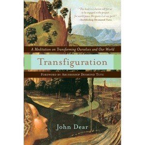 Transfiguration - by  John Dear (Paperback) - 1 of 1