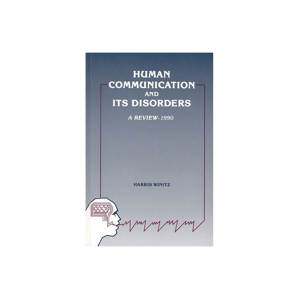 Human Communication and Its Disorders, Volume 3 - by Harris Winitz (Hardcover)