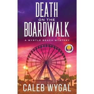 Death on the Boardwalk - (Myrtle Beach Mystery) by Caleb Wygal - 1 of 1