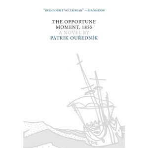 The Opportune Moment, 1855 - (Czech Literature) by  Patrik Ou?ednik & Patrik Ou'rednik & Patrik Ou Edn K (Paperback) - 1 of 1