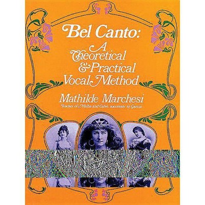 Bel Canto - (Dover Books on Music) by  Mathilde Marchesi (Paperback)