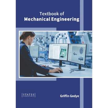 Textbook of Mechanical Engineering - by  Griffin Gedye (Hardcover)