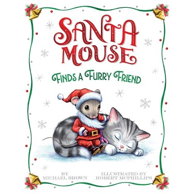 Santa Mouse Finds A Furry Friend - (a Santa Mouse Book) By Michael 