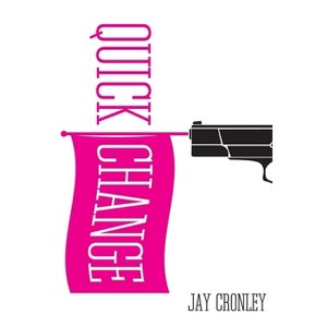 Quick Change - by  Jay Cronley (Paperback) - 1 of 1