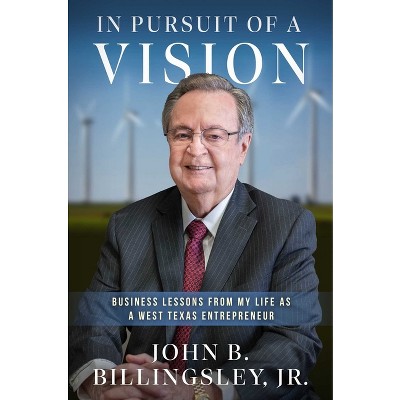 In Pursuit of a Vision - by  John Billingsley (Hardcover)