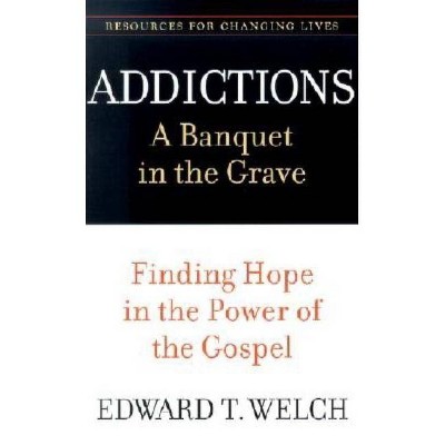 Addictions - (Resources for Changing Lives) by  Edward T Welch (Paperback)