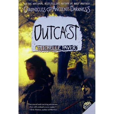 Chronicles of Ancient Darkness #4: Outcast - by  Michelle Paver (Paperback)