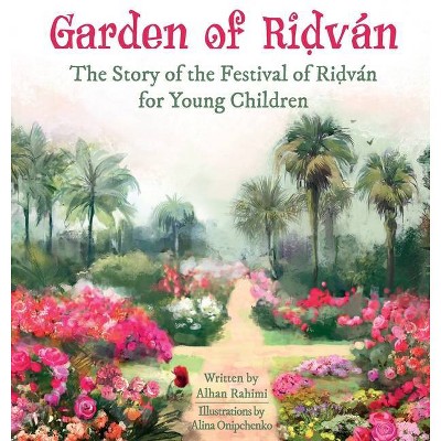 Garden of Ridván - (Baha'i Holy Days) Large Print by  Alhan Rahimi (Hardcover)