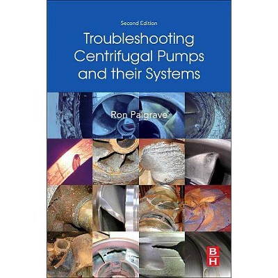 Troubleshooting Centrifugal Pumps and Their Systems - 2nd Edition by  Ron Palgrave (Paperback)