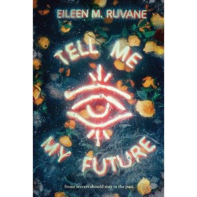 Tell Me My Future - by  Eileen M Ruvane (Hardcover)
