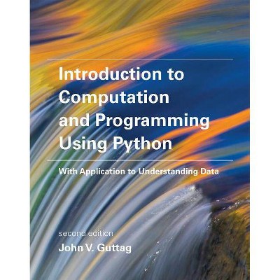 Introduction to Computation and Programming Using Python, Second Edition - (Mit Press) 2nd Edition by  John V Guttag (Paperback)