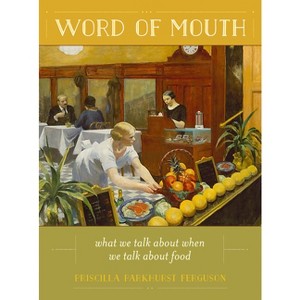 Word of Mouth - (California Studies in Food and Culture) by  Priscilla Parkhurst Ferguson (Hardcover) - 1 of 1