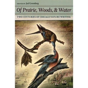 Of Prairie, Woods, & Water - by  Joel Greenberg (Paperback) - 1 of 1