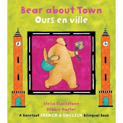 Bear about Town/Ours En Ville - by  Stella Blackstone (Paperback)