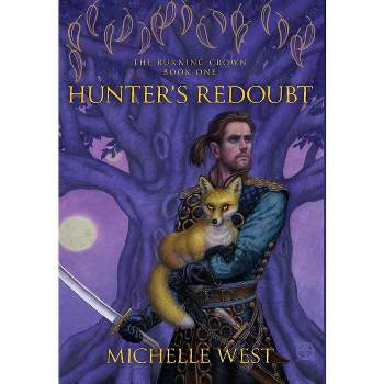 Hunter's Redoubt - (The Burning Crown) by  Michelle West (Hardcover)