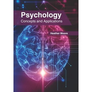 Psychology: Concepts and Applications - by  Heather Moore (Hardcover) - 1 of 1