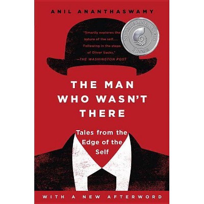 The Man Who Wasn't There - by  Anil Ananthaswamy (Paperback)