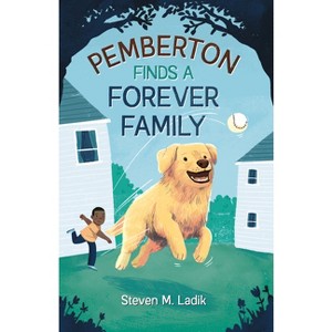 Pemberton Finds a Forever Family - by  Steven M Ladik (Paperback) - 1 of 1