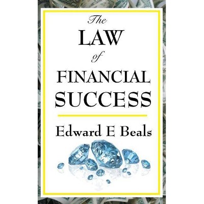 The Law of Financial Success - by  Edward E Beals (Hardcover)