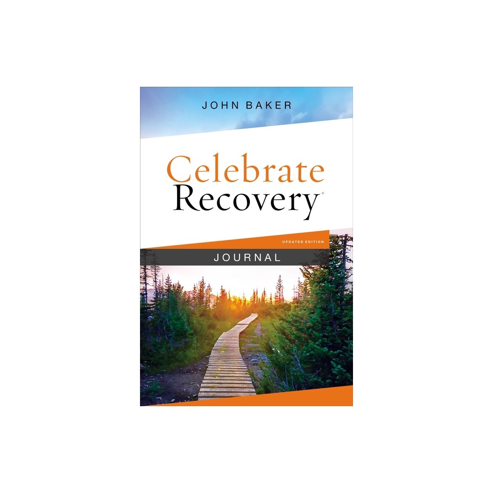 Celebrate Recovery Journal Updated Edition - by John Baker (Hardcover)