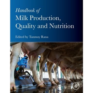 Handbook of Milk Production, Quality and Nutrition - by  Tanmoy Rana (Paperback) - 1 of 1