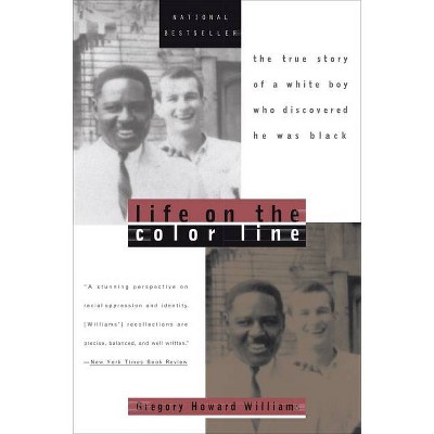 Life on the Color Line - by  Gregory Howard Williams (Paperback)