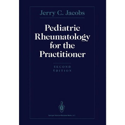 Pediatric Rheumatology for the Practitioner - 2nd Edition by  Jerry C Jacobs (Paperback)