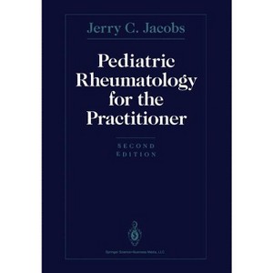 Pediatric Rheumatology for the Practitioner - 2nd Edition by  Jerry C Jacobs (Paperback) - 1 of 1