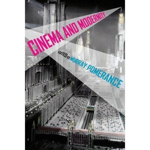 Cinema and Modernity - by  Murray Pomerance (Paperback) - 1 of 1