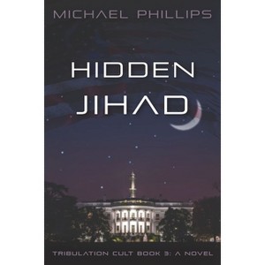 Hidden Jihad - (Tribulation Cult) by  Michael Phillips (Paperback) - 1 of 1