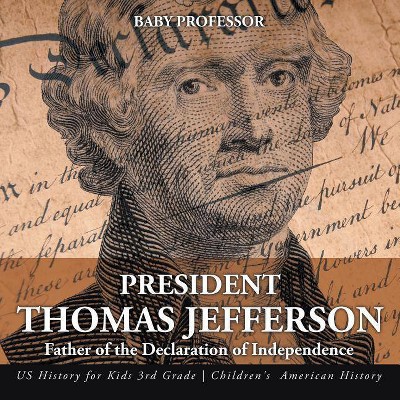 President Thomas Jefferson - by  Baby Professor (Paperback)