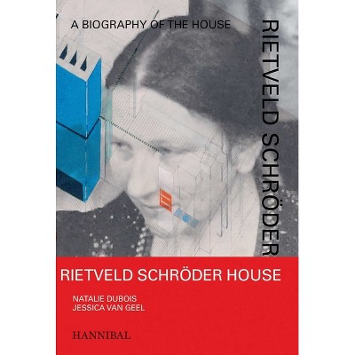 Rietveld Schröder House - by  Jessica Geel (Hardcover)
