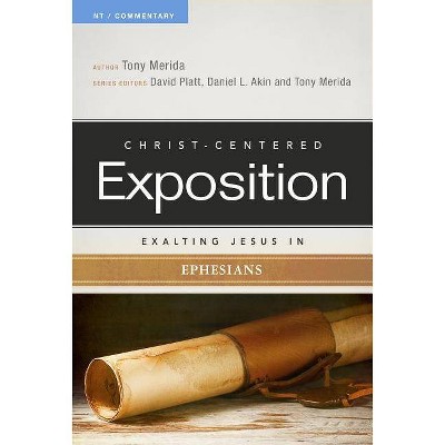 Exalting Jesus in Ephesians - (Christ-Centered Exposition Commentary) by  Tony Merida (Paperback)